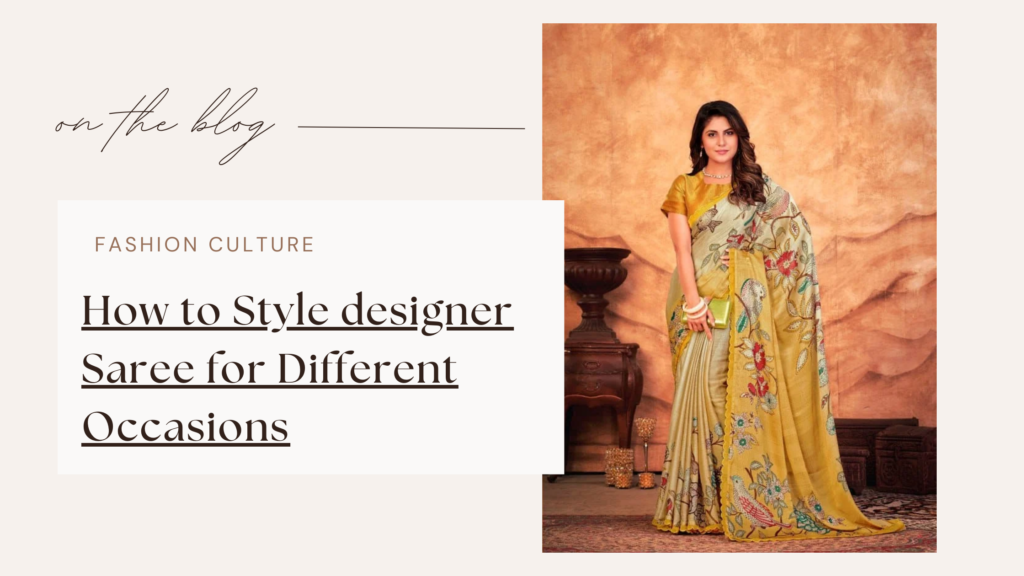 How to Style designer Saree for Different Occasions